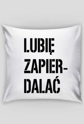 Poduszka Lubie Zapierdalać