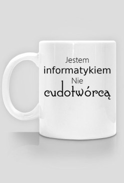Made For Geek - Kubek Jestem informatykiem  nie cudotworca