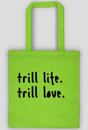 Torba trill life trill love