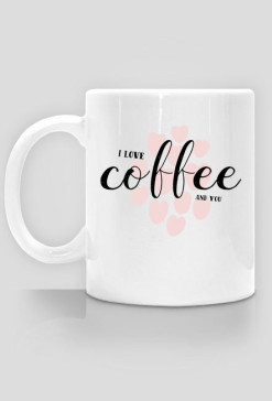 Kubek "I love coffee and you"