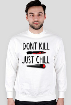 Marysia- DONT KILL JUST CHILL
