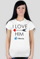 Koszulka I LOVE HIM - Damska