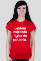 Jestem zajebista tylko do południa