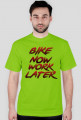 Bike now work later