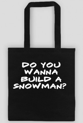 TORBA DO YOU WANNA BUILD A SNOWMAN