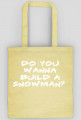 TORBA DO YOU WANNA BUILD A SNOWMAN