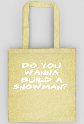 TORBA DO YOU WANNA BUILD A SNOWMAN