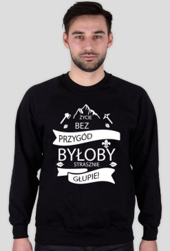 Życie bez przygód.. - Bluza