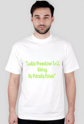Ludzie Prawdziwi To Ci Którzy Się Potrafią Dziwić