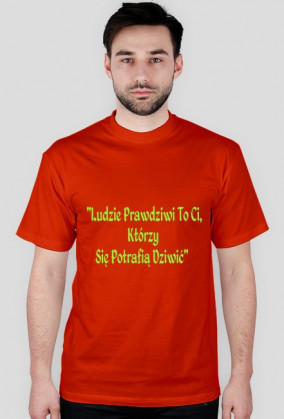 Ludzie Prawdziwi To Ci Którzy Się Potrafią Dziwić