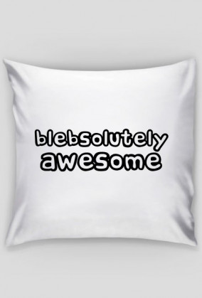 Blebsolutely Awesome
