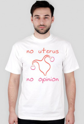 No Uterus No Opinion