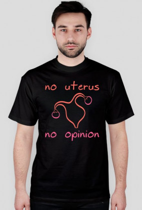 No Uterus No Opinion