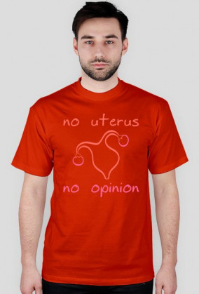 No Uterus No Opinion