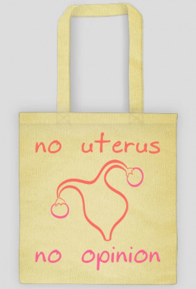 No Uterus No Opinion