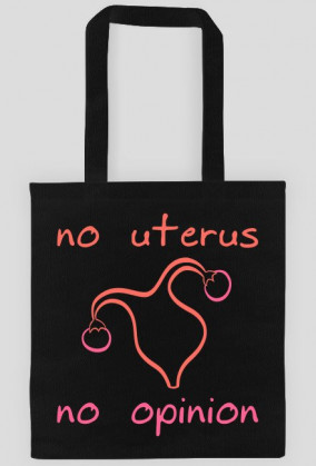 No Uterus No Opinion
