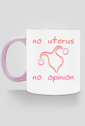 No Uterus No Opinion