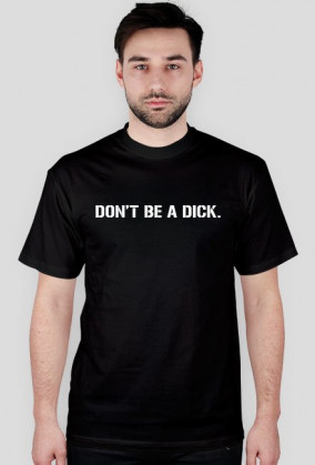 Koszulka męska "don't be a dick."