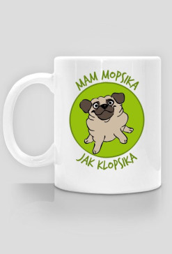 Mam mopsika jak klopsika