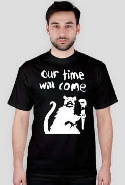Our time will come