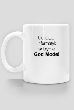 Made For Geek - Kubek Uwaga Informatyk w trybie God Mode