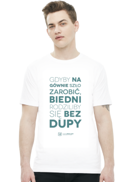 Koszulka Gdyby na gównie szło zarobić
