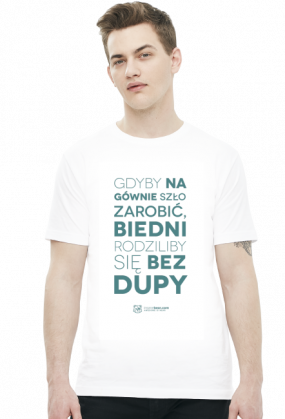 Koszulka Gdyby na gównie szło zarobić