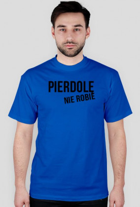 T-Shirt Męski Pierdol*...