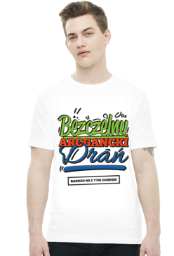Koszulka Bezczelny, Arogancki Drań