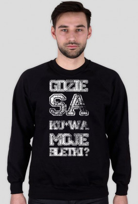 Gdzie są ku*wa moje bletki? (bluza)
