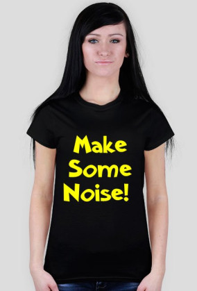 Make Some Noise (dla kobiet)