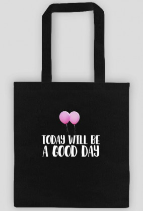 Today will be a good day