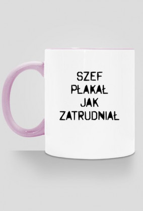 Szef płakał jak zatrudniał
