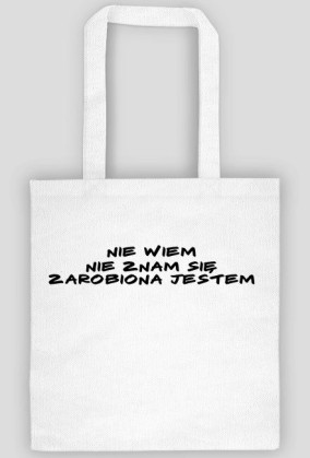Torba z napisem Nie wiem ...