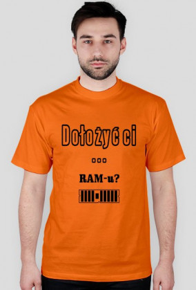 Informatyczne koszulki Made For Geek - Dolozyc ci ramu