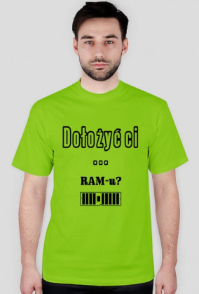 Informatyczne koszulki Made For Geek - Dolozyc ci ramu