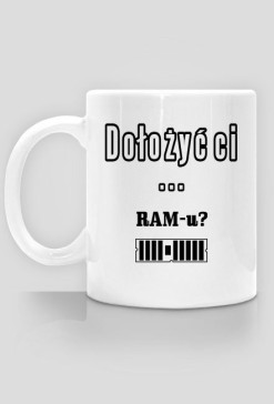 Informatyczne kubki Made For Geek - Kubek Dolozyc ci RAM-u
