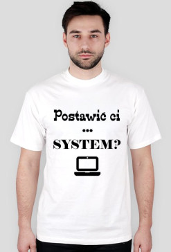 Informatyczne koszulki Made For Geek - Postawic ci system