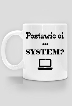 Informatyczne kubki Made For Geek - Kubek Postawic ci system