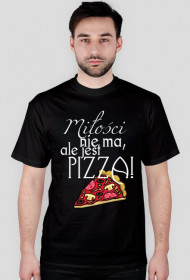 Męska koszulka- miłości nie ma, ale jest pizza. Czarna
