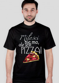 Męska koszulka- miłości nie ma, ale jest pizza. Czarna