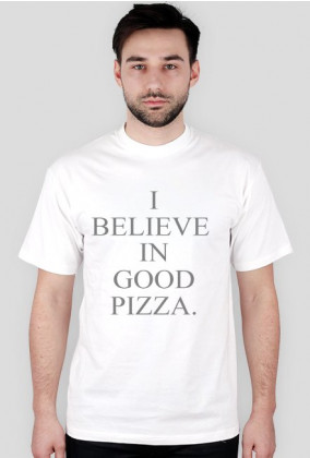 T-Shirt_I BELIEVE IN GOOD PIZZA.
