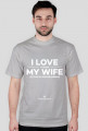 Koszulka I LOVE MY WIFE