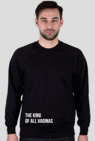 THE KING OF ALL VAGINAS bluza