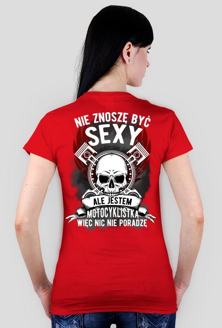 Nie znoszę być sexy, ale jestem motocyklistką - damska koszulka motocyklowa tył