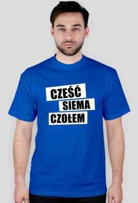 Cześć, siema, czołem koszulka