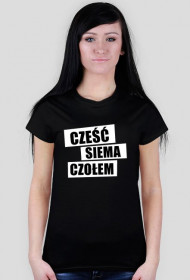 Cześć, siema, czołem damska koszulka