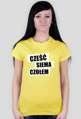 Cześć, siema, czołem damska koszulka