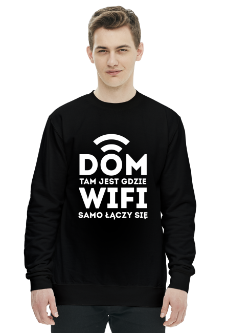 Bluza bez kaptura - Dom ram jest, gdzie wifi samo łączy się - dziwneumniedziala.com