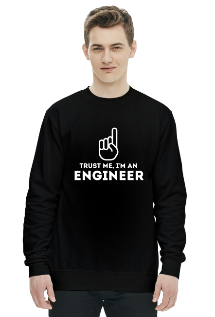 Bluza bez kaptura - Trust me, i am an engineer - dziwneumniedziala.com